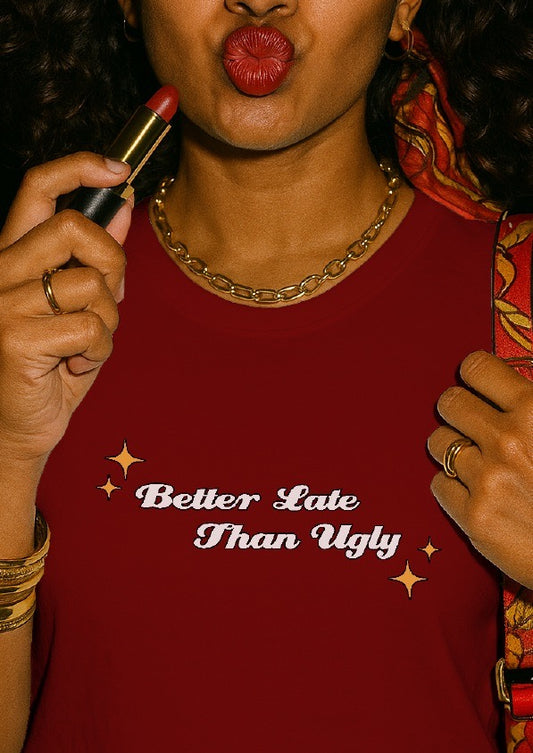 Better Late Than Ugly | Unisex Stretch T-shirt