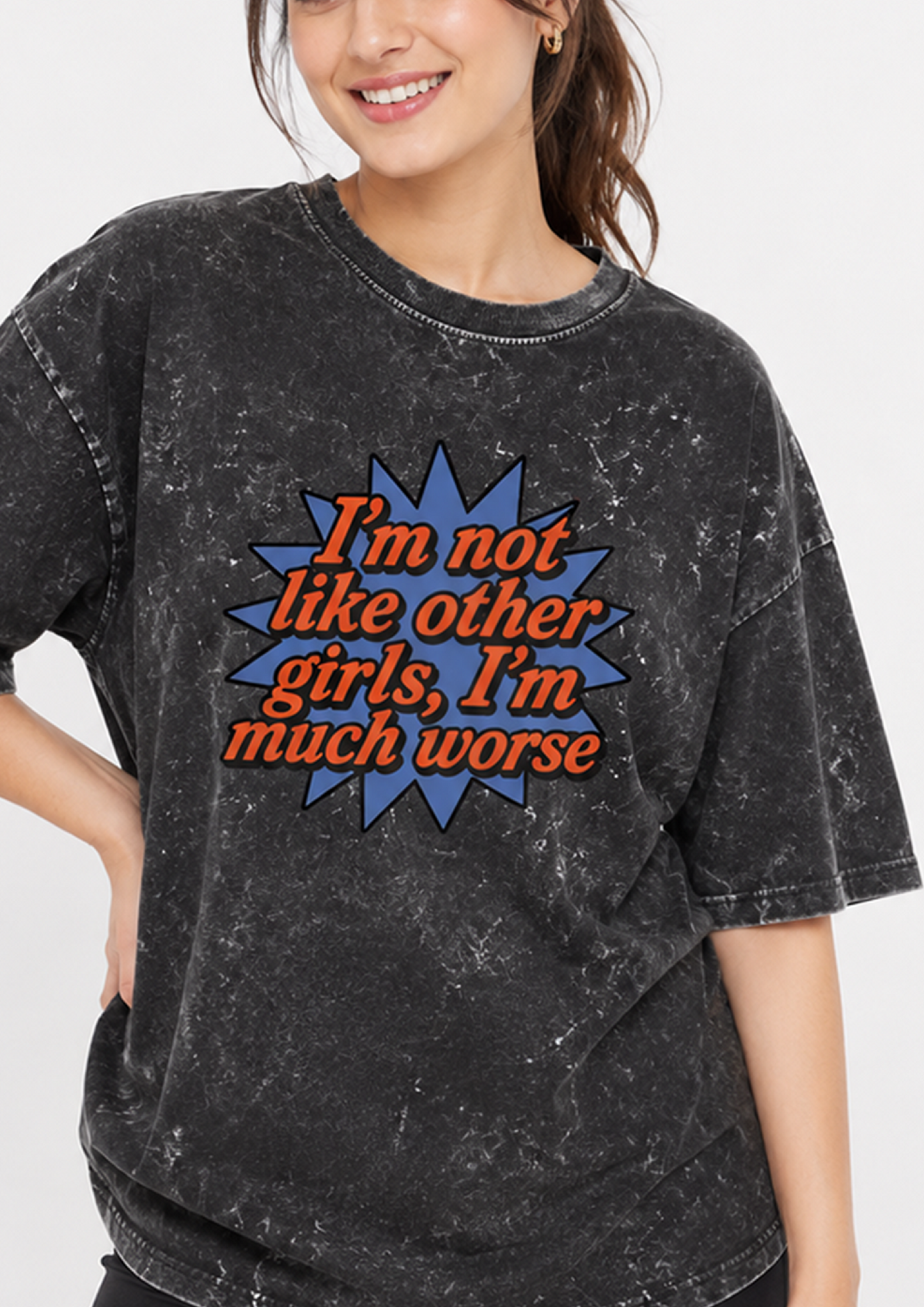 I'm Not Like Other Girls, I'm Much Worse | Unisex Acid Washed Oversized Tee
