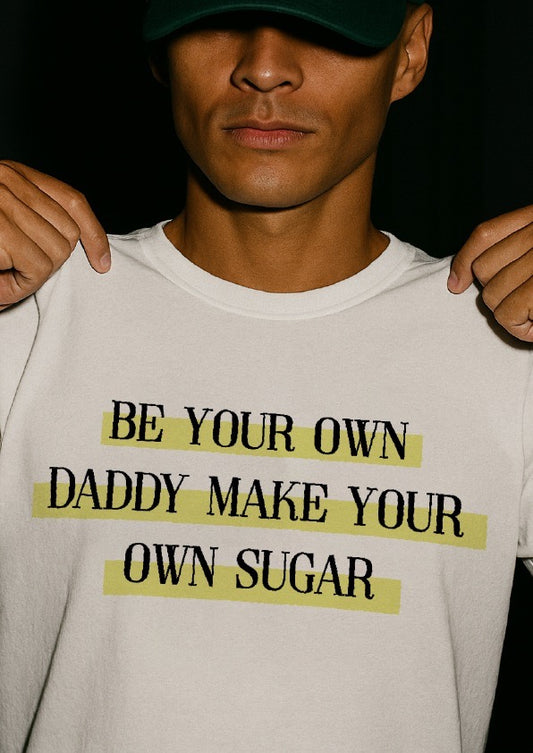 Be Your Own Sugar Daddy | Unisex Stretch T-shirt