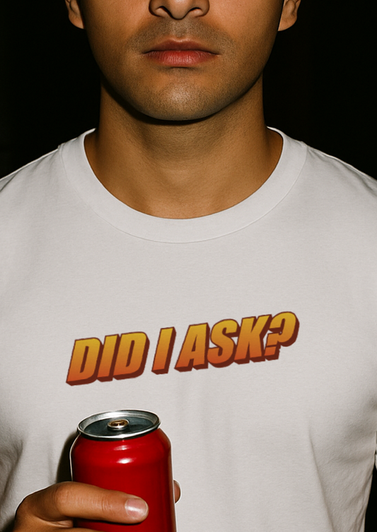 Did I Ask | Unisex Stretch T-shirt