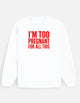 Too pregnant | Unisex Oversized Sweatshirt